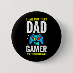 Man Ik heb twee titels Papa en Gamer En ik verplet Ronde Button 5,7 Cm