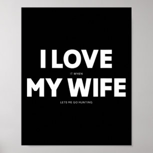 Man Ik hou ervan als mijn vrouw me laat gaan jagen Poster