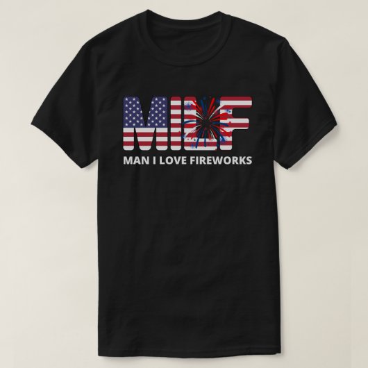 Man ik hou van vuurwerk MILF T-shirt (Design voorkant)