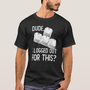Man, ik logde uit voor deze gamer videogames gamin t-shirt