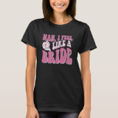 Man Ik voel me als een bruid Cowgirl Nashville Bac T-shirt (Voorkant)