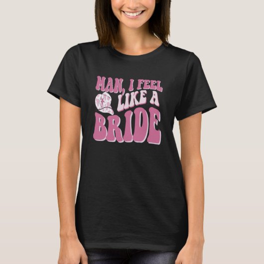 Man Ik voel me als een bruid Cowgirl Nashville Bac T-shirt (Voorkant)