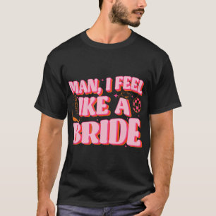 Man Ik voel me als een bruid Cowgirl Pet Boots Bac T-shirt