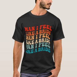 Man ik voel me als een bruid & Laten we gaan meide T-shirt