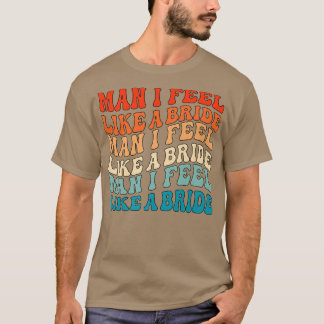 Man ik voel me als een bruid & Laten we meiden gaa T-shirt
