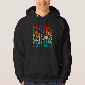 Man ik voel me als een bruid & Laten we meiden vri Hoodie