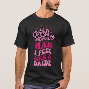 Man ik voel me als een bruid Retro Cowboy Hoed Wes T-shirt