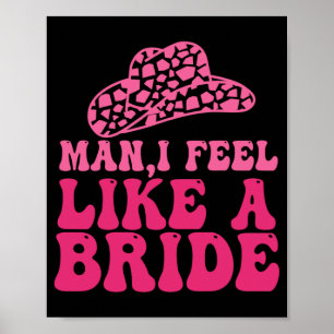 Man ik voel me als een bruid Vrouwen Cowboyhoed We Poster