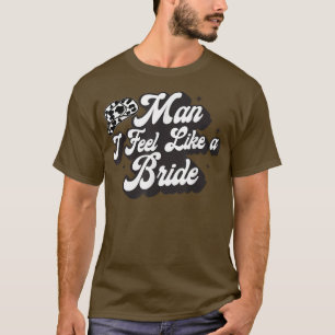 Man ik voel me als een bruid Westerse Country Cowb T-shirt