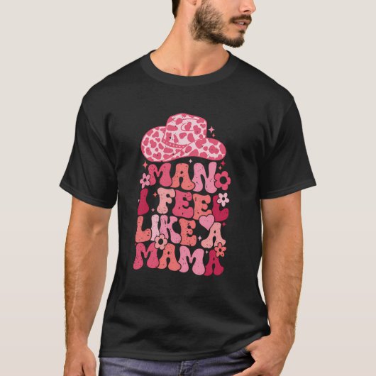 Man Ik voel me als een mama T-shirt (Voorkant)