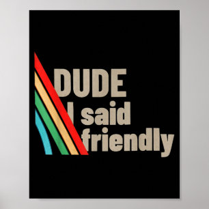 Man, ik zei vriendelijk poster