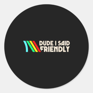 Man, ik zei vriendelijke grappige gamer gezegde ma ronde sticker