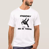 Man! Je bent Trippin. T-shirt (Voorkant)