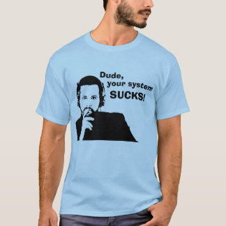 Man, je systeem SUCKS! T-shirt