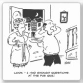 Man Late Home van Pub Quiz. grappig Sticker (Voorkant)
