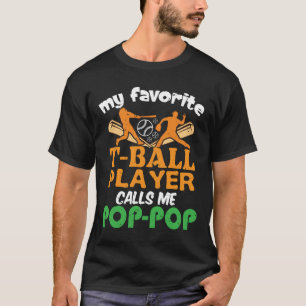 Man Mijn favoriete T-Ball speler noemt me PopT-Shi T-shirt
