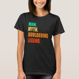 Man Myth Bouldering Legend Rock Boulder, klimming T-shirt