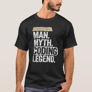 Man Myth Codering Legend Coder Pap Geek Computer P T-shirt