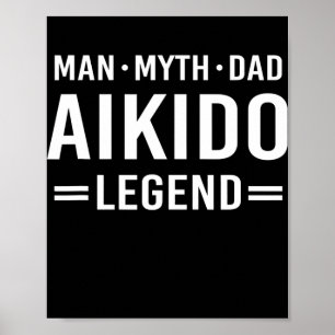 Man Myth Legend Dad Aikido Poster
