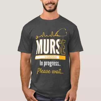 Man Nurse in Progress Gift Funny Murse Nursing Sch T-shirt