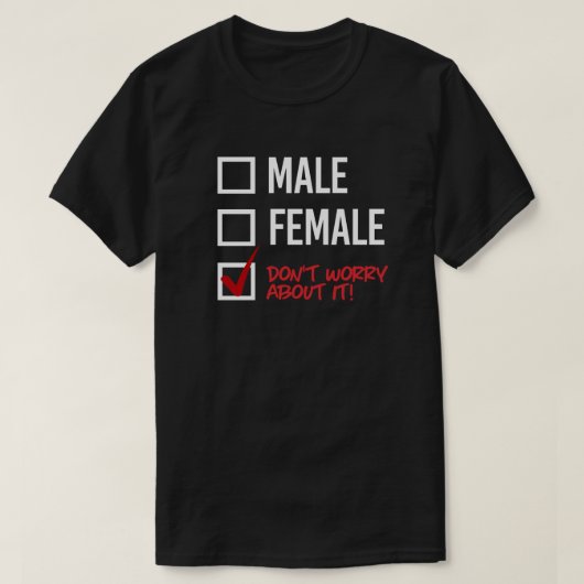 Man of Vrouw? Maak je geen zorgen T-shirt (Design voorkant)