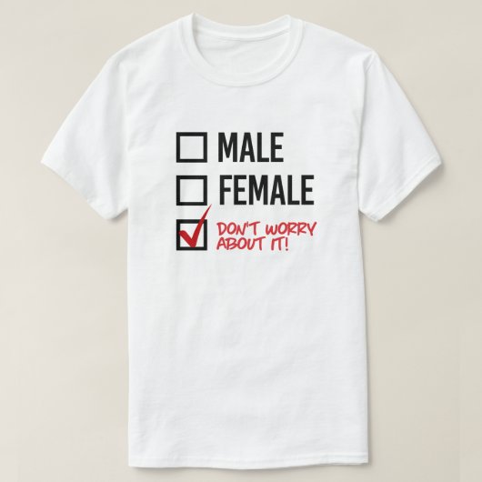 Man of Vrouw? Maak je geen zorgen T-shirt (Design voorkant)