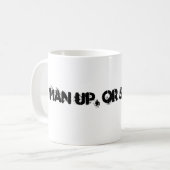 Man omhoog, of hou je mond! mok (Voorkant links)