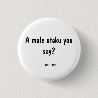 Man Otaku? Bel me Ronde Button 3,2 Cm