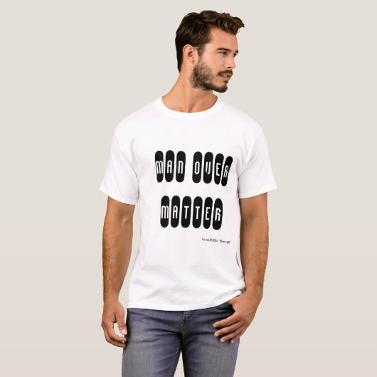 Man over materie t-shirt (Voorkant volledig)