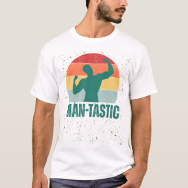 "Man-tastic" Funny Mannen T-Shirt