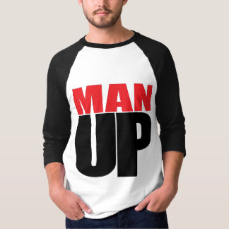 MAN UP T-SHIRT