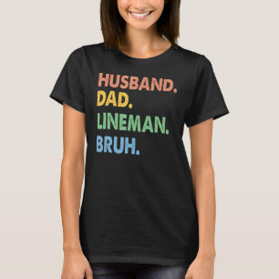 man vader Lineman Bruh elektricien vader T-shirt