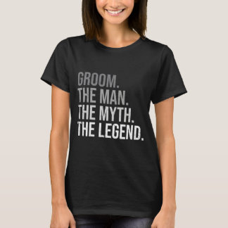 Man verzorgt de man de mythe de legende vrijgezel t-shirt