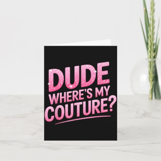 Man, waar is mijn Couture Fun Girls Citaat Cadeau  Kaart (Voorkant)