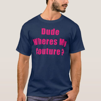 Man, waar is mijn couture sarcastische grappige ze t-shirt