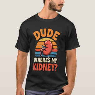 Man, waar is mijn nier grappig orgaandonor ziekenh t-shirt