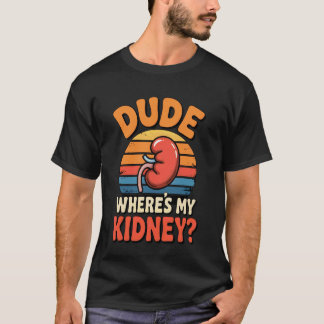 Man, waar is mijn nier grappig orgaandonor ziekenh t-shirt
