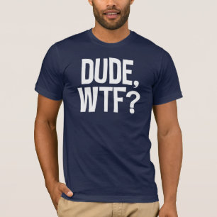 Man, WTF? T-shirt