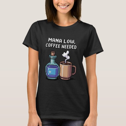 Mana Low Coffee Needed Funny Pixel Art Gamer T-shirt (Voorkant)