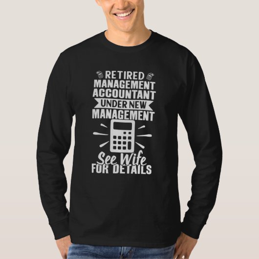 Management Accountant Retired See Wife For Details T-shirt (Voorkant)