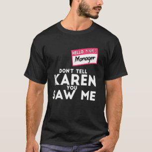 Manager Halloween Costume vertel Karen je niet T-shirt