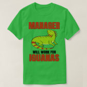 Manager Will Work For Iguanas T-shirt (Design voorkant)
