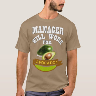 Manager zal voor Avocado werken T-shirt