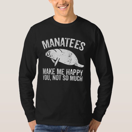 Manatees Make Me Happy I Sea Cow I Manatee T-shirt (Voorkant)