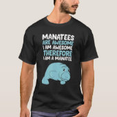 Manatees zijn Geweldige Ik ben Geweldige Daarom be T-shirt (Voorkant)