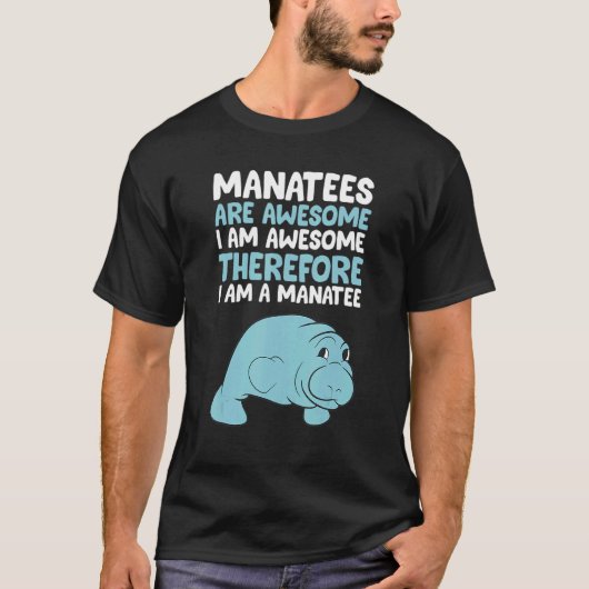 Manatees zijn Geweldige Ik ben Geweldige Daarom be T-shirt (Voorkant)