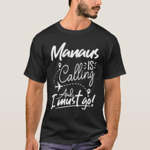 Manaus belt en ik moet naar Brazilië reizen T-shirt