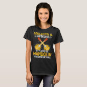 Mandolin Is Importanter Musician Player Music Play T-shirt (Voorkant volledig)