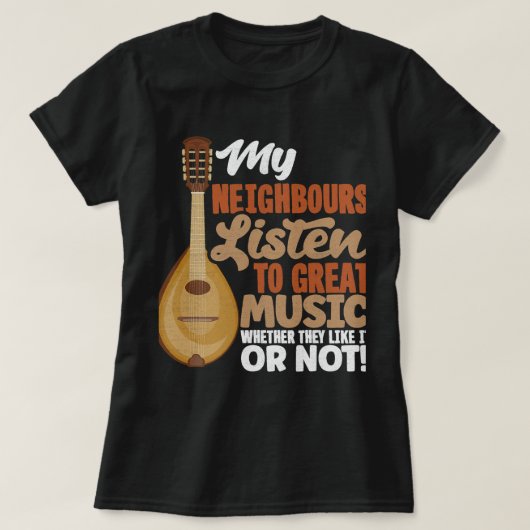 Mandolin Lover Mandolinist Mijn buren luisteren na T-shirt (Design voorkant)