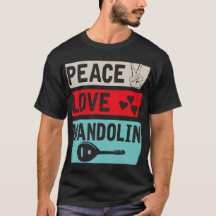 Mandolin Lover Peace Love Mandolin Bluegrass Muzie T-shirt